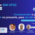 Webinar IBM SPSS - Compreender o passado, agir no presente, para decidir no futuro
